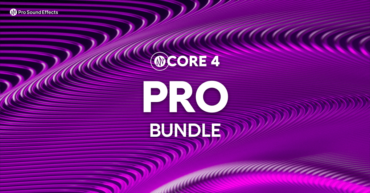 CORE 4 Pro Bundle - Pro Sound Effects