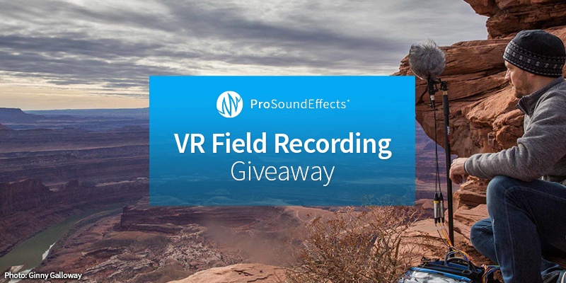 VR Field Recording Giveaway - Pro Sound Effects